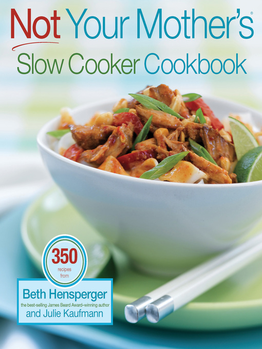 Title details for Not Your Mother's Slow Cooker Cookbook by Beth Hensperger - Available